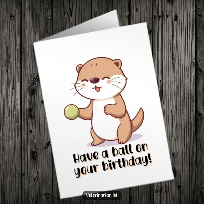 Funny Free Printable Birthday Card: A playful otter bouncing a small ball, ready to entertain and celebrate a spectacular birthday.