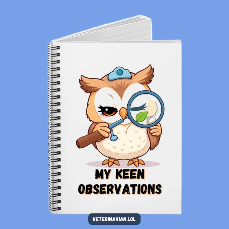Funny Owl Vet Notebook - Jot Down Curious Ideas & Observations!